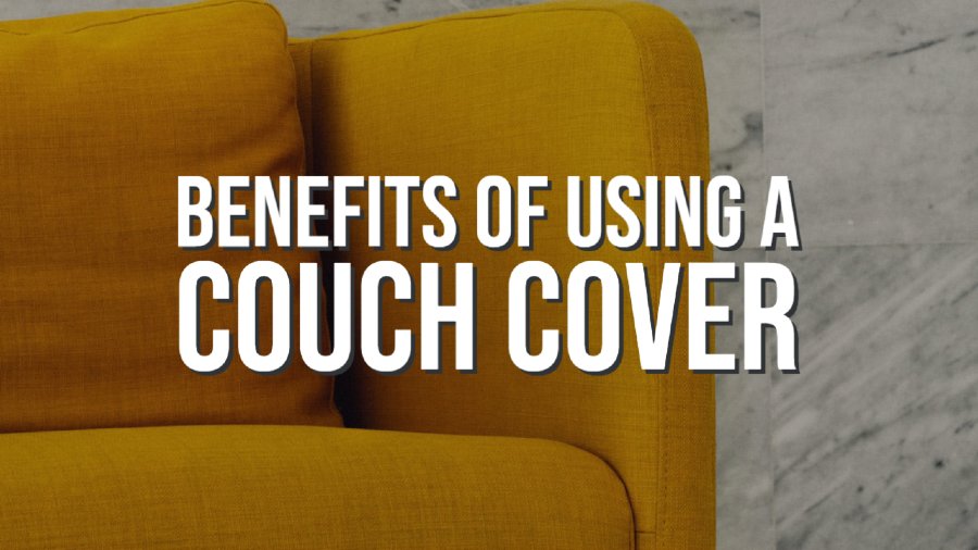 Benefits of using a couch cover