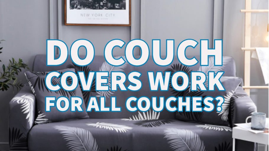 Do couch covers work for all couches?
